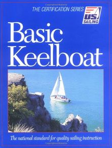 Basic Keelboat: The National Standard for Quality Sailing Instruction (U.S. Sailing Certification)