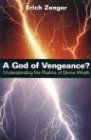 God of Vengeance?: Understanding the Psalms of Divine Wrath
