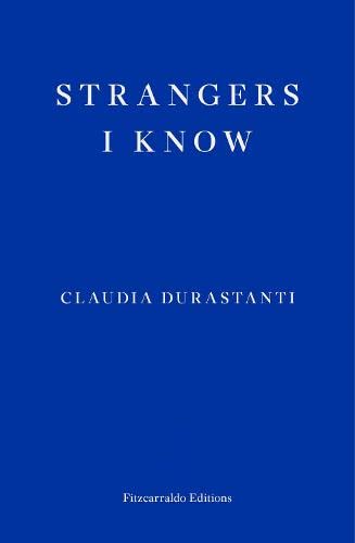 Claudia Durastanti Strangers I Know
