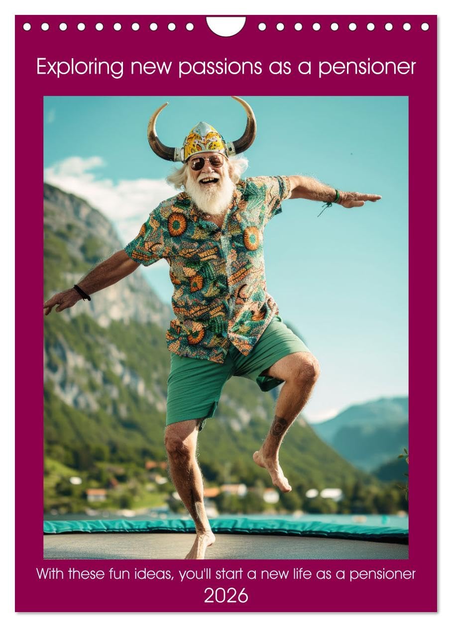 Exploring new passions as a pensioner (Wall Calendar 2026 DIN A4 portrait), CALVENDO 12 Month Wall Calendar: With these fun ideas you'll start a new life as a pensioner
