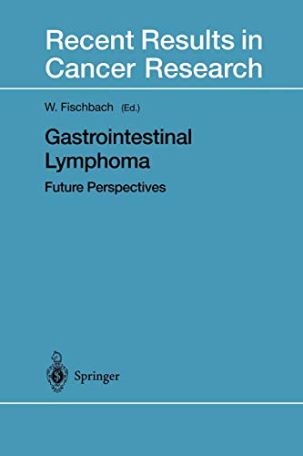 Gastrointestinal Lymphoma: Future Perspectives (Recent Results in Cancer Research, 156, Band 156)
