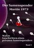 Der Samenspender Martin 1973 - Wahre Geschichten eines privaten Samenspenders Band 1