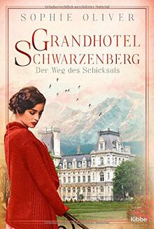 Grandhotel Schwarzenberg - Der Weg des Schicksals (Die Geschichte einer Familiendynastie, Band 1)