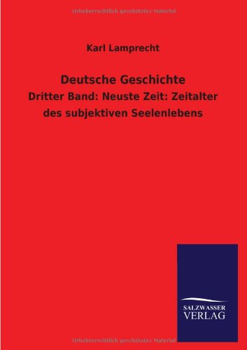 Deutsche Geschichte: Dritter Band: Neuste Zeit: Zeitalter des subjektiven Seelenlebens