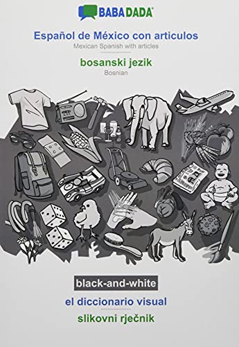 BABADADA black-and-white, Español de México con articulos - bosanski jezik, el diccionario visual - slikovni rjecnik: Mexican Spanish with articles - Bosnian, visual dictionary