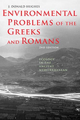 Hughes, J. Donald Hughes, J, Environmental Problems Of The Greeks And Romans, Ecology In The Ancient Mediterranean (Ancient Society And History)