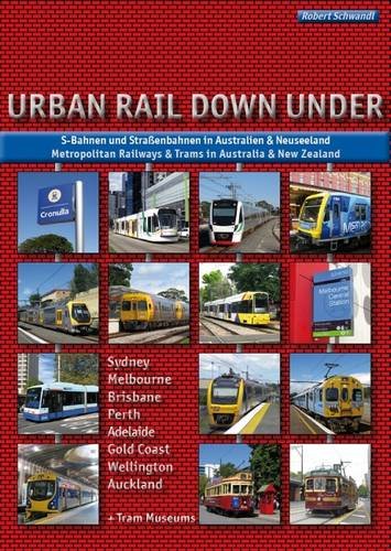 Urban Rail Down Under: S-Bahnen und Straßenbahnen in Australien und Neuseeland - Metropolitan Railways and Trams in Australia and New Zealand