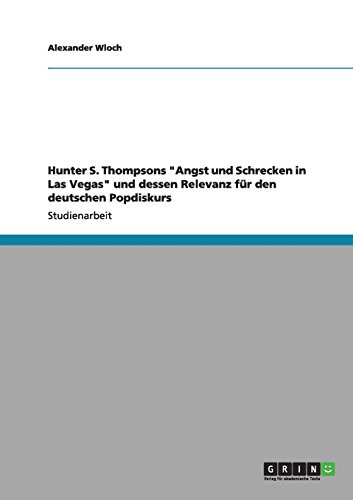 Hunter S. Thompsons Angst und Schrecken in Las Vegas und dessen Relevanz für den deutschen Popdiskurs
