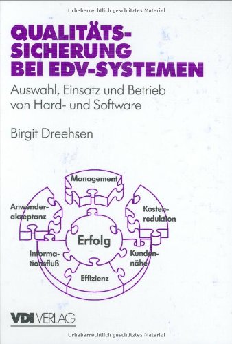Qualitätssicherung bei EDV-Systemen: Auswahl, Einsatz und Betrieb von Hard- und Software (VDI-Buch)