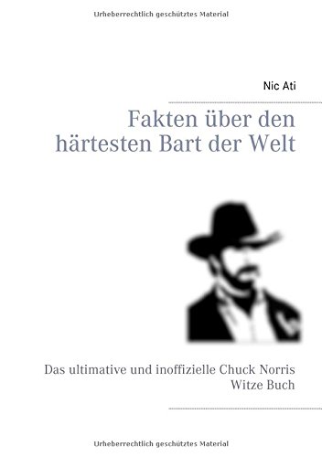 Fakten über den härtesten Bart der Welt: Das ultimative und inoffizielle Chuck Norris Witze Buch
