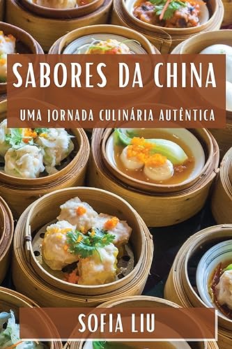 Sabores da China: Uma Jornada Culinária Autêntica