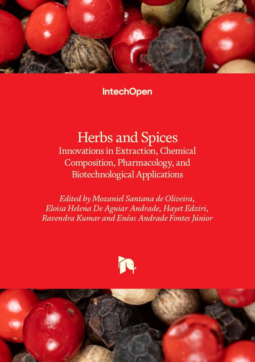 Herbs and Spices - Innovations in Extraction, Chemical Composition, Pharmacology, and Biotechnological Applications