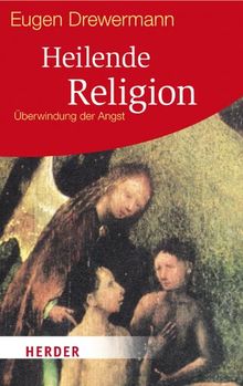 Heilende Religion: Überwindung der Angst (HERDER spektrum)