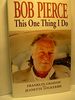 Bob Pierce: This One Thing I Do