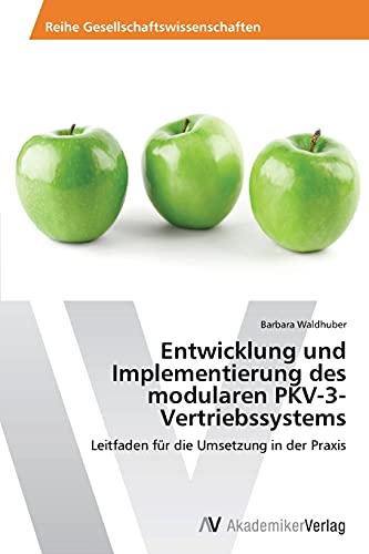 Entwicklung und Implementierung des modularen PKV-3-Vertriebssystems: Leitfaden für die Umsetzung in der Praxis