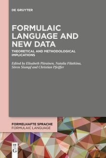 Formulaic Language and New Data: Theoretical and Methodological Implications (Formelhafte Sprache / Formulaic Language, 3)