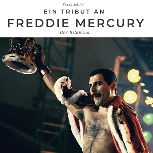 Ein Tribut an Freddy Mercury: Der Bildband