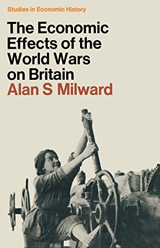The Economic Effects of the Two World Wars on Britain (Studies in Economic History)