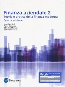 Finanza aziendale. Teoria e pratica della finanza moderna. Ediz. Mylab. Con Contenuto digitale per accesso on line (Vol. 2) (Economia)