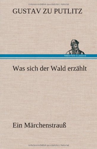 Was sich der Wald erzählt: Ein Märchenstrauß