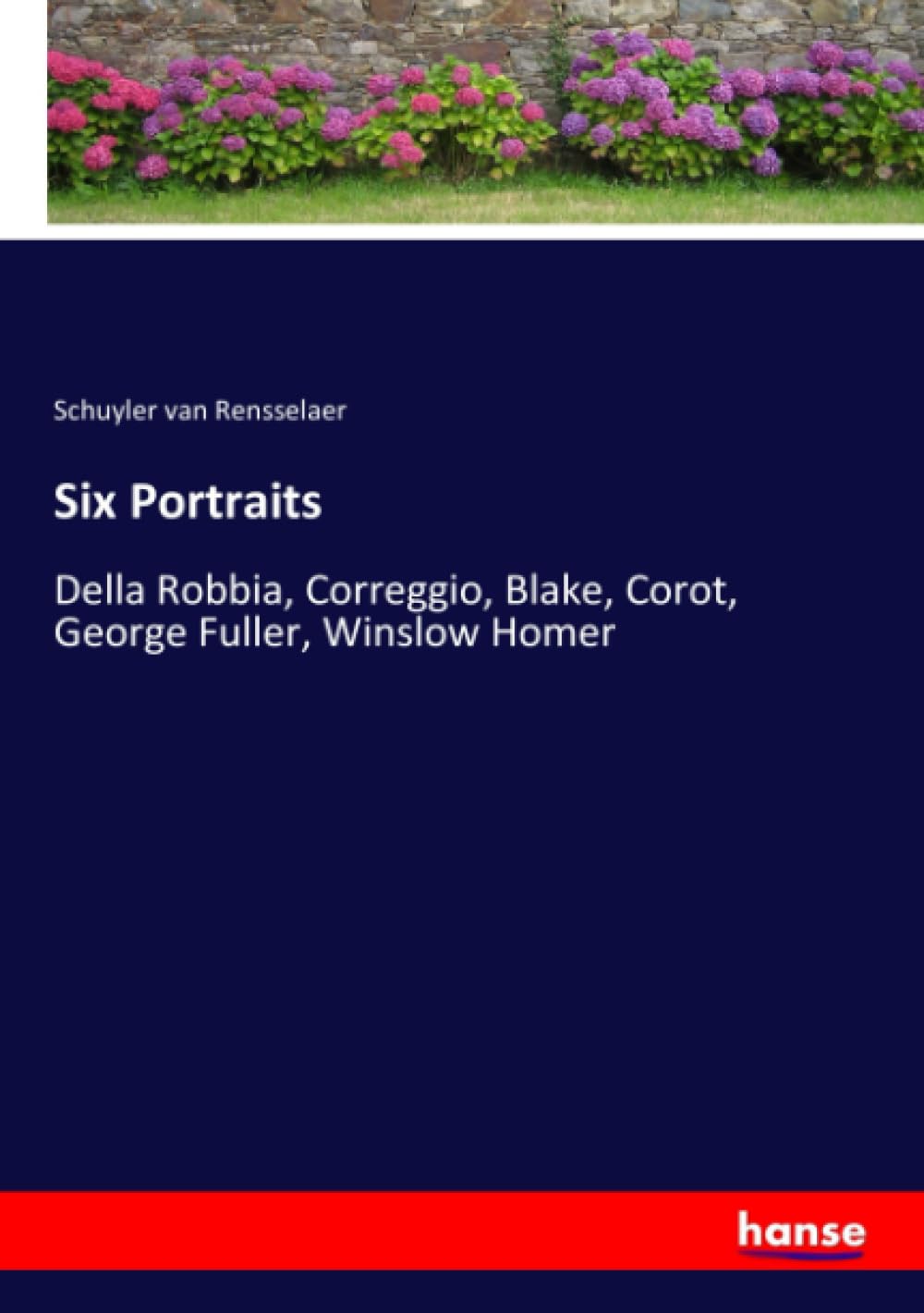 Six Portraits: Della Robbia, Correggio, Blake, Corot, George Fuller, Winslow Homer