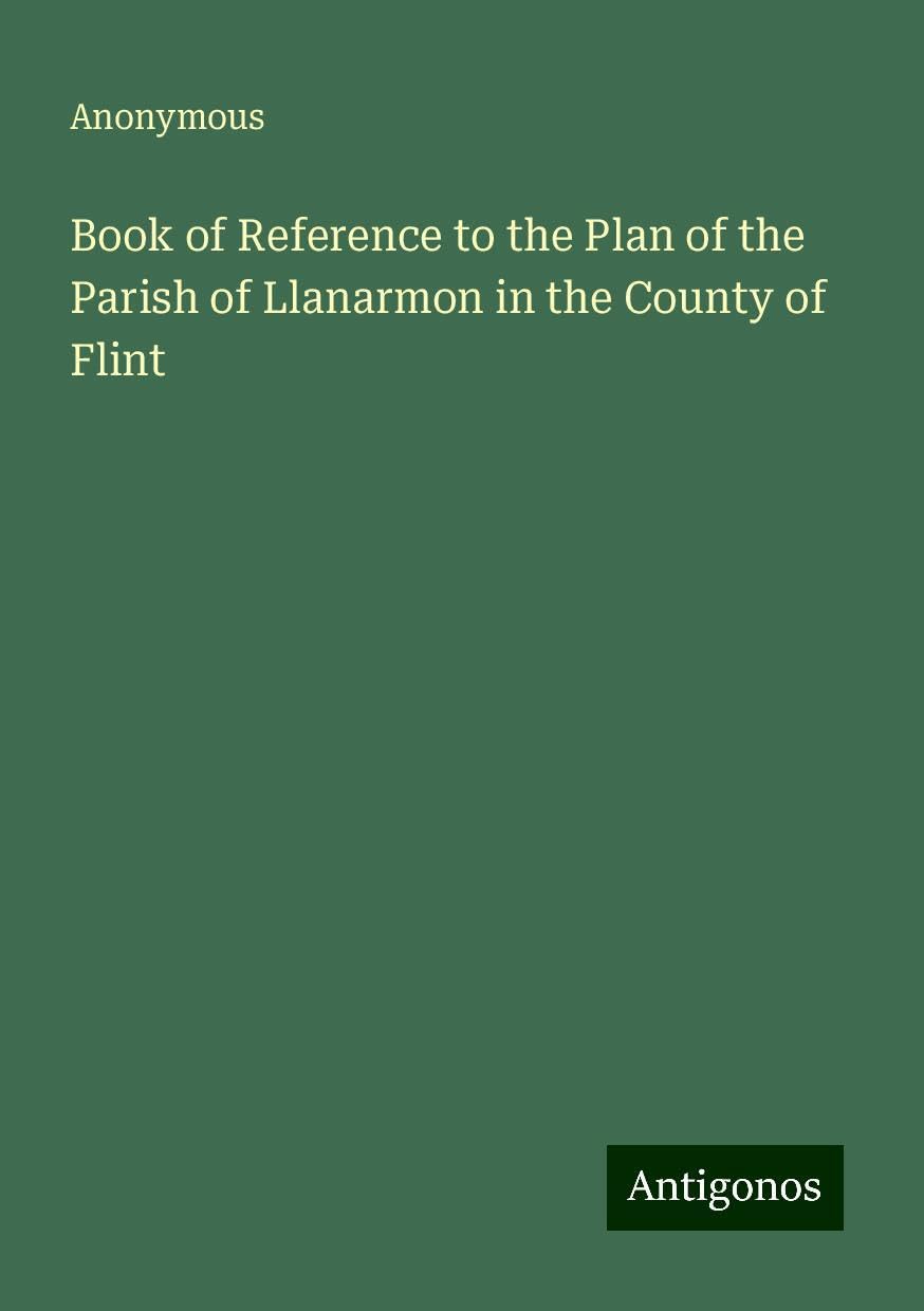 Book of Reference to the Plan of the Parish of Llanarmon in the County of Flint