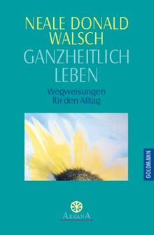 Ganzheitlich leben von Neale Donald Walsch | Buch | Zustand sehr gut