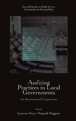 Auditing Practices in Local Governments: An International Comparison (Emerald Studies in Public Service Accounting and Accountability)