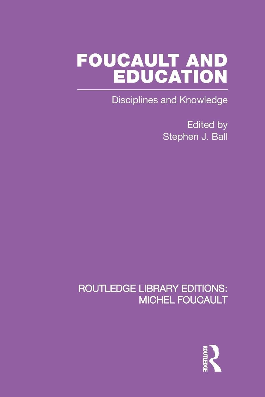 Foucault and Education: Disciplines and Knowledge (Routledge Library Editions: Michel Foucault, Band 1)