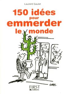 150 idées pour emmerder le monde