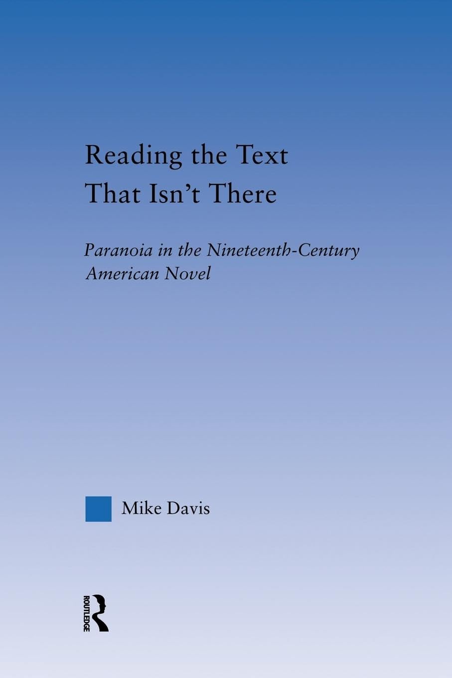 Reading the Text That Isn't There: Paranoia in the Nineteenth-Century Novel (Literary Criticism and Cultural Theory)