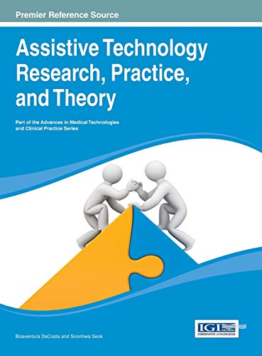 Assistive Technology Research, Practice, and Theory (Advances in Medical Technologies and Clinical Practice Series)