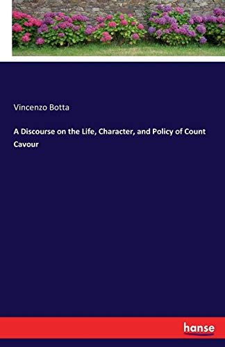 A Discourse on the Life, Character, and Policy of Count Cavour