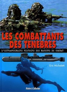 Les combattants des ténèbres : l'extraordinaire histoire des nageurs de combat