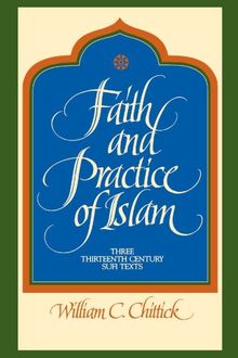 Faith and Practice of Islam: Three Thirteenth Century Sufi Texts (Suny Series in Islam) (Suny Series, Islam)