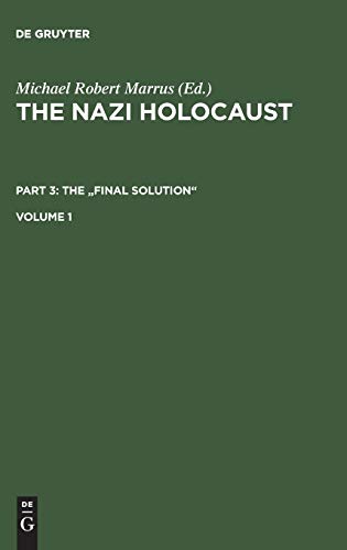 The Nazi Holocaust. Part 3: The Final Solution. Volume 1 (The Nazi Holocaust. The Final Solution)