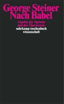 Nach Babel: Aspekte der Sprache und des Übersetzens (suhrkamp taschenbuch wissenschaft)