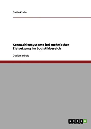 Kennzahlensysteme bei mehrfacher Zielsetzung im Logistikbereich