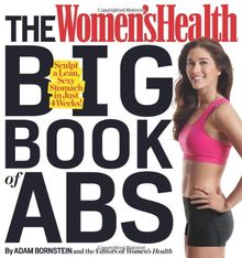 The Women's Health Big Book of Abs: Sculpt a Lean, Sexy Stomach in Just 4 Weeks!