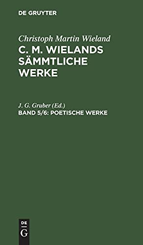 Poetische Werke: CMWSW-B, Band 5 (Christoph Martin Wieland: C. M. Wielands Sämmtliche Werke)