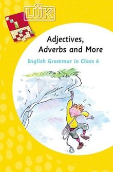 LÜK: Adjectives, Adverbs an More: English Grammar in Class 6