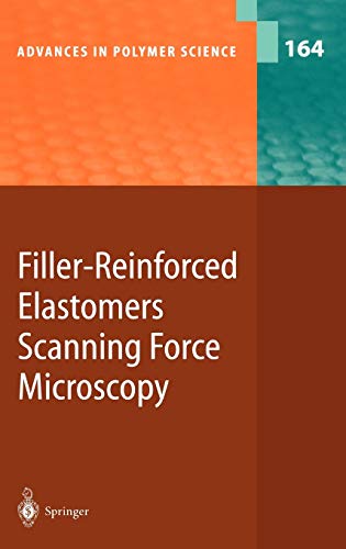 Filler-Reinforced Elastomers Scanning Force Microscopy (Advances in Polymer Science, 164, Band 164)