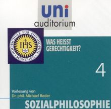 Sozialphilosophie, Teil 4: Was heißt Gerechtigkeit? (Reihe: uni auditorium) - 1 CD Länge: ca. 65 Min.