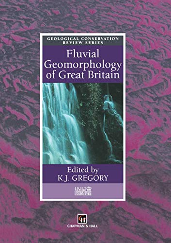 Fluvial Geomorphology of Great Britain (Geological Conservation Review Series)