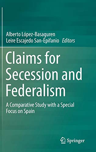 Claims for Secession and Federalism: A Comparative Study with a Special Focus on Spain