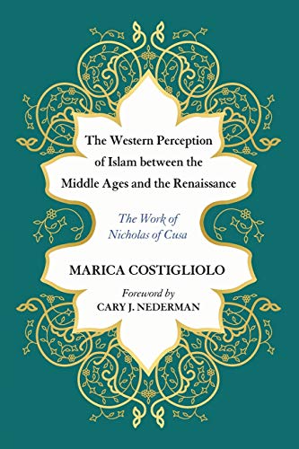 The Western Perception of Islam between the Middle Ages and the Renaissance: The Work of Nicholas of Cusa