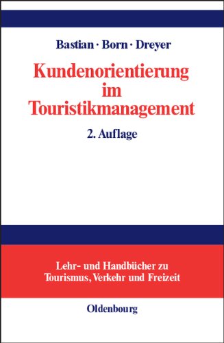 Kundenorientierung im Touristikmanagement: Strategie und Realisierung in Unternehmensprozessen