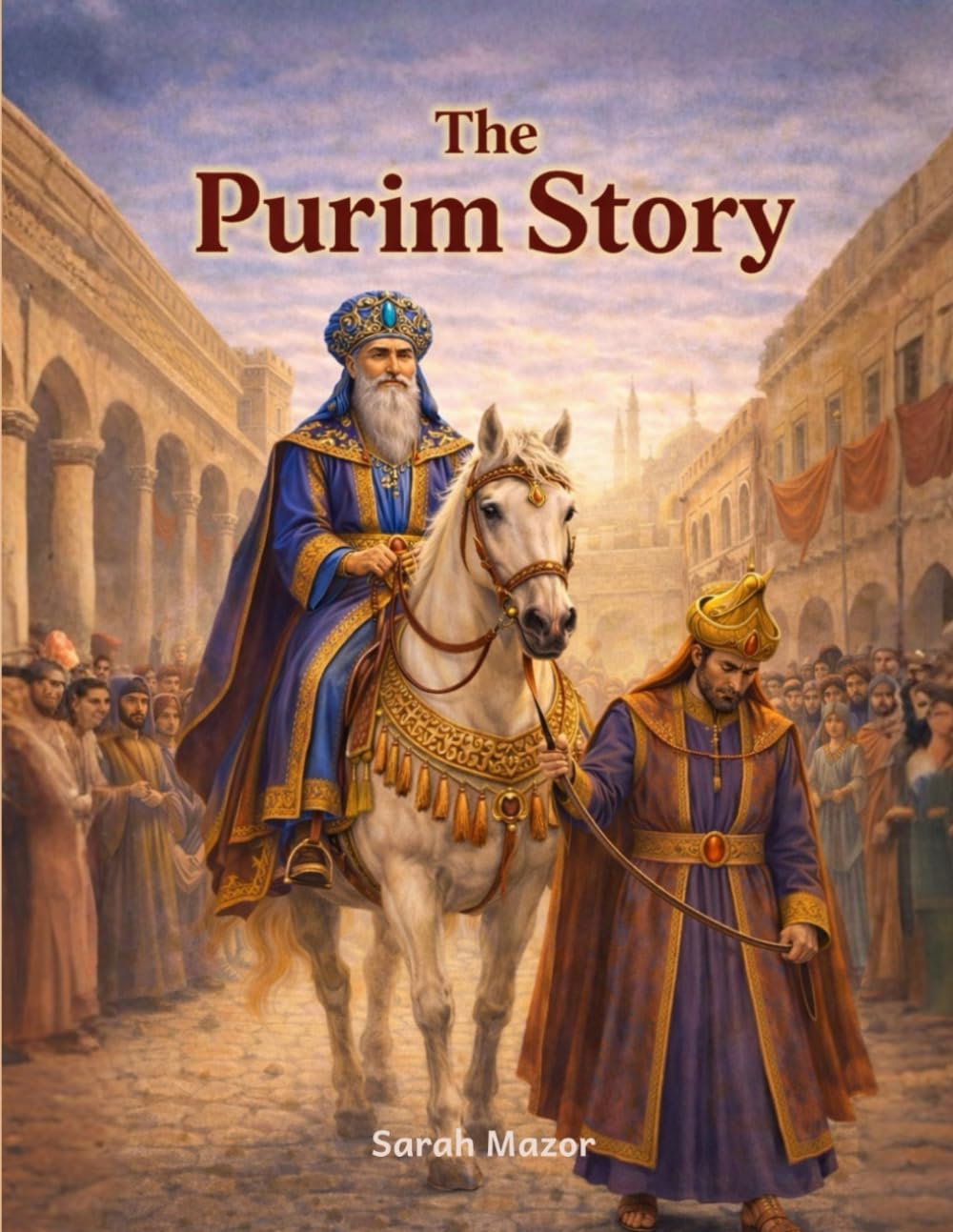 The Purim Story: Heroes, Villains, and an Upside-Down Miracle (Jewish Holiday Books for Children, Band 6)