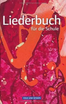 Liederbuch für die Schule - Allgemeine Ausgabe - Neubearbeitung: Schülerbuch