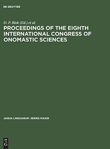 Proceedings of the Eighth International Congress of Onomastic Sciences (Janua Linguarum. Series Maior, 17, Band 17)